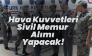 Hava Kuvvetleri Sivil Memur Alımı 2025